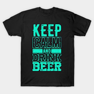 Keep Calm And Drink Beer Father Father`s Day Gift Idea T-Shirt